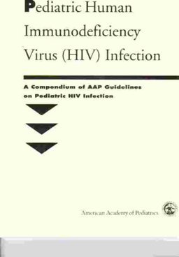Pediatric Human Immunodeficiency Virus (HIV) Infection Pediatric Human Immunodeficiency Virus (HIV) Infection
