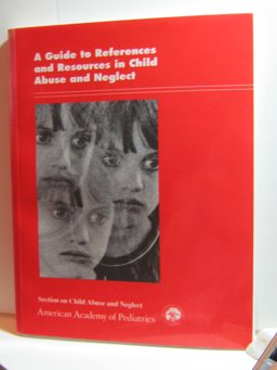 A Guide to References and Resources in Child Abuse and Neglect A Guide to References and Resources in Child Abuse and Neglect