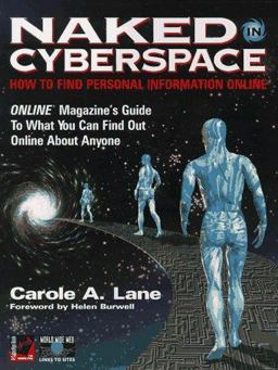 Naked in Cyberspace : How to Find Personal Information Online 1st 9780910965170 Front Cover