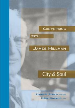 Conversing with James Hillman City and Soul