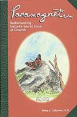 Paramagnetism Rediscovering Nature's Secret Force of Growth  9780911311495 Front Cover