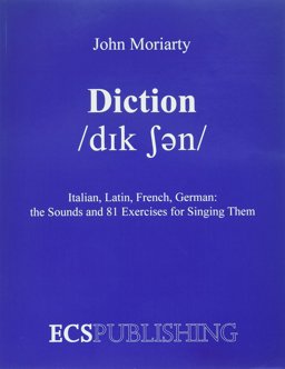 Diction : Italian, Latin, French, German . . . the Sounds and 81 Exercises for Singing Them 1st 9780911318098 Front Cover