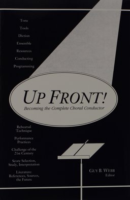 Up Front! : Becoming the Complete Choral Conductor 1st 9780911318197 Front Cover
