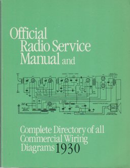 Official Radio Service Manual and Complete Directory of All Commercial Wiring Diagrams 1930