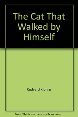 The Cat That Walked by Himself