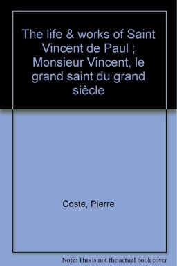 The Life and Works of St. Vincent De Paul