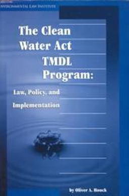 Clean Water Act TMDL Program Law, Policy and Implementation  9780911937992 Front Cover