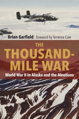 Thousand-Mile War World War II in Alaska and the Aleutians 2nd 9780912006833 Front Cover