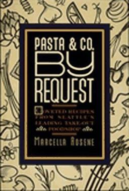 Pasta and Co. by Request Coveted Recipes from Seattle's Leading Take-Out Foodshop  9780912365497 Front Cover