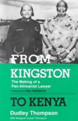 From Kingston to Kenya The Making of a Pan-Africanist Lawyer  9780912469294 Front Cover