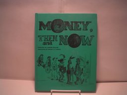 Money, Then and Now Money, Then and Now