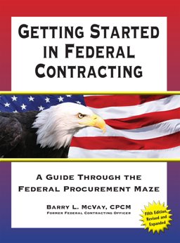 Getting Started in Federal Contracting: A Guide Through the Federal Procurement Maze  9780912481265 Front Cover