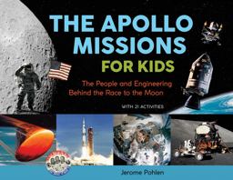 Apollo Missions for Kids The People and Engineering Behind the Race to the Moon, with 21 Activities  9780912777177 Front Cover