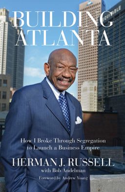 Building Atlanta How I Broke Through Segregation to Launch a Business Empire  9780912777849 Front Cover
