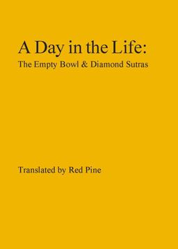 A Day in the Life: the Empty Bowl and Diamond Sutras A Day in the Life: the Empty Bowl and Diamond Sutras
