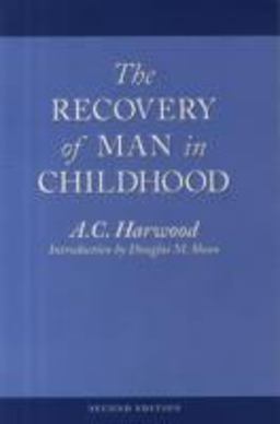 Recovery of Man in Childhood A Study of the Educational Work of Rudolf Steiner 2nd 9780913098530 Front Cover