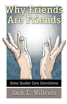 Why Friends Are Friends : Some Quacker Core Convictions  9780913342459 Front Cover