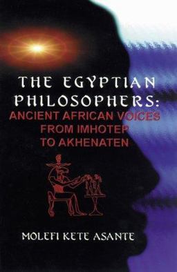 Egyptian Philosophers Ancient African Voices from Imhotep to Akhenaten  9780913543665 Front Cover