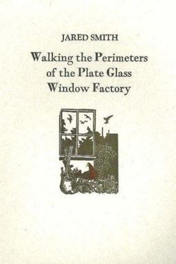 Walking the Perimeters of the Plate Glass Window Factory