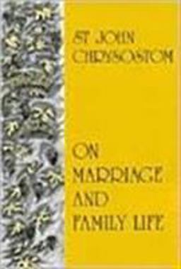On Marriage and Family Life St. John Chrysostom  9780913836866 Front Cover