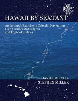 Hawaii by Sextant - an in-Depth Exercise in Celestial Navigation Using Real Sextant Sights and Logbook Entries