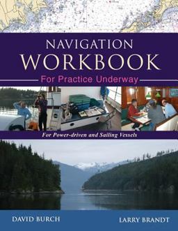 Navigation Workbook for Practice Underway Navigation Workbook for Practice Underway