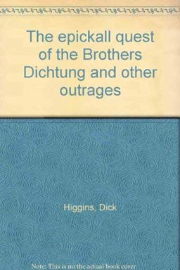 The Epickall Quest of the Brothers Dichtung and Other Outrages