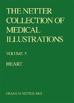 The Netter Collection of Medical Illustrations - Heart