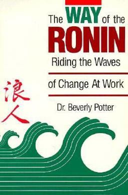 Way of the Ronin Riding the Waves of Change at Work  9780914171263 Front Cover