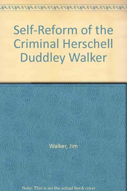 Self-Reform of the Criminal Herschell Dudley Walker