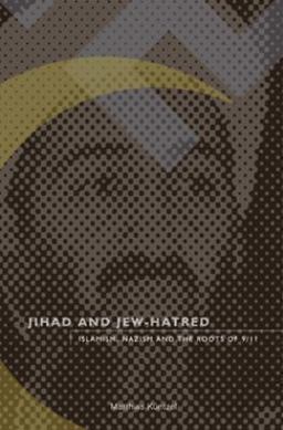 Jihad and Jew-Hatred Islamism, Nazism and the Roots Of 9/11  9780914386391 Front Cover