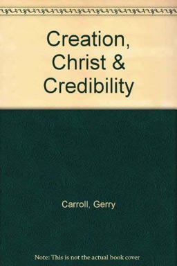 Creation, Christ and Credibility
