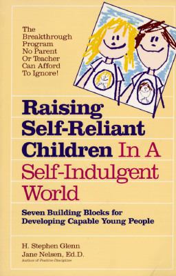 Raising Self-Reliant Children in a Self-Indulgent World