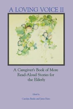 Loving Voice Vol. II : A Caregiver's Book of More Read-Aloud Stories for the Elderly  9780914783701 Front Cover