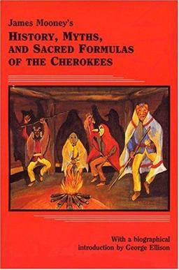 James Mooney's History, Myths and Sacred Formulas of the Cherokees  9780914875192 Front Cover