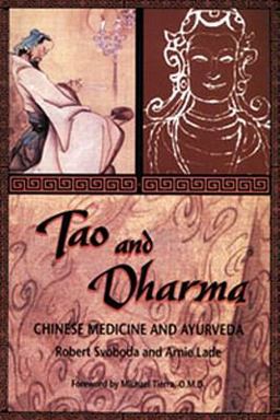 Tao and Dharma Chinese Medicine and Ayurveda  9780914955214 Front Cover
