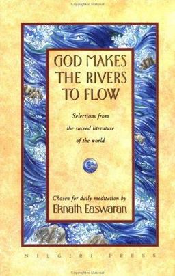God Makes the Rivers to Flow : Selections from the Sacred Literature of the World 2nd 9780915132683 Front Cover
