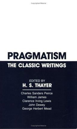 Pragmatism The Classic Writings  9780915145379 Front Cover
