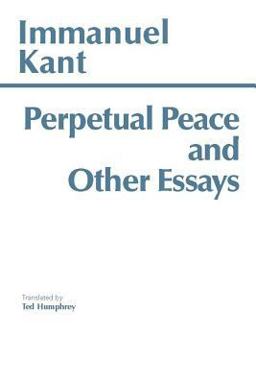 Perpetual Peace and Other Essays A Philosophical Essay  9780915145478 Front Cover