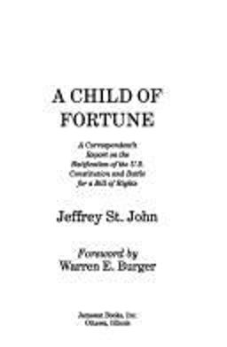 Child of Fortune A Correspondent's Report on the Ratification of the U. S. Constitution and the Battle for a Bill of Rights  9780915463565 Front Cover