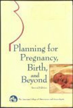 Planning for Pregnancy, Birth, and Beyond
