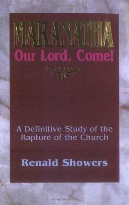 Maranatha A Definitive Study of the Rapture of the Church  9780915540228 Front Cover