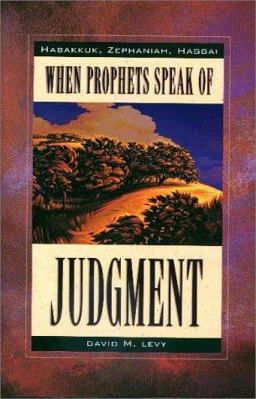 When Prophets Speak of Judgment Habakkuk, Zephaniah, Haggai  9780915540358 Front Cover