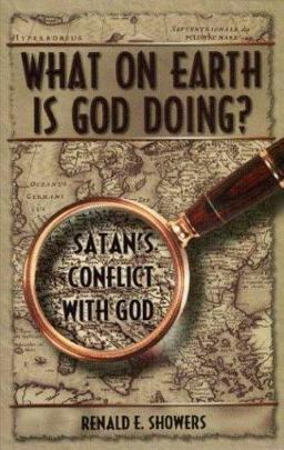 What on Earth Is God Doing? : Satan's Conflict with God  9780915540808 Front Cover