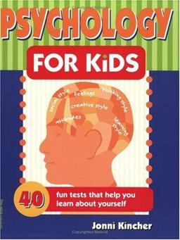 Psychology for Kids 40 Fun Tests That Help You Learn about Yourself  9780915793853 Front Cover