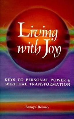 Living with Joy Keys to Personal Power and Spiritual Transformation  9780915811038 Front Cover