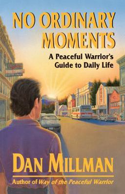 No Ordinary Moments A Peaceful Warrior's Guide to Daily Life  9780915811403 Front Cover