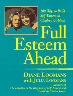 Full Esteem Ahead One Hundred Ways to Teach Values and Build Self-Esteem for All Ages  9780915811571 Front Cover