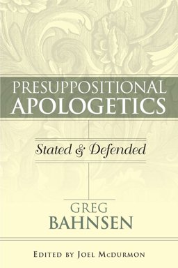 Presuppositional Apologetics Stated and Defended  9780915815555 Front Cover