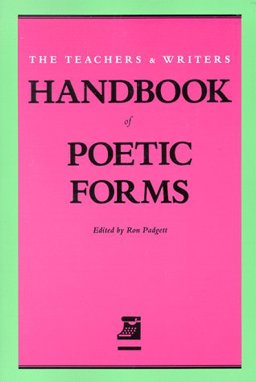 Teachers and Writers Handbook of Poetic Forms 1st 9780915924233 Front Cover